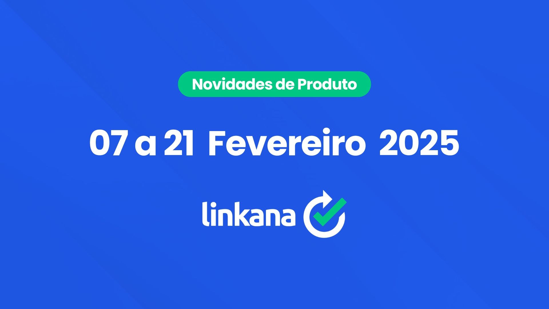 07 a 21 de Fevereiro de 2025