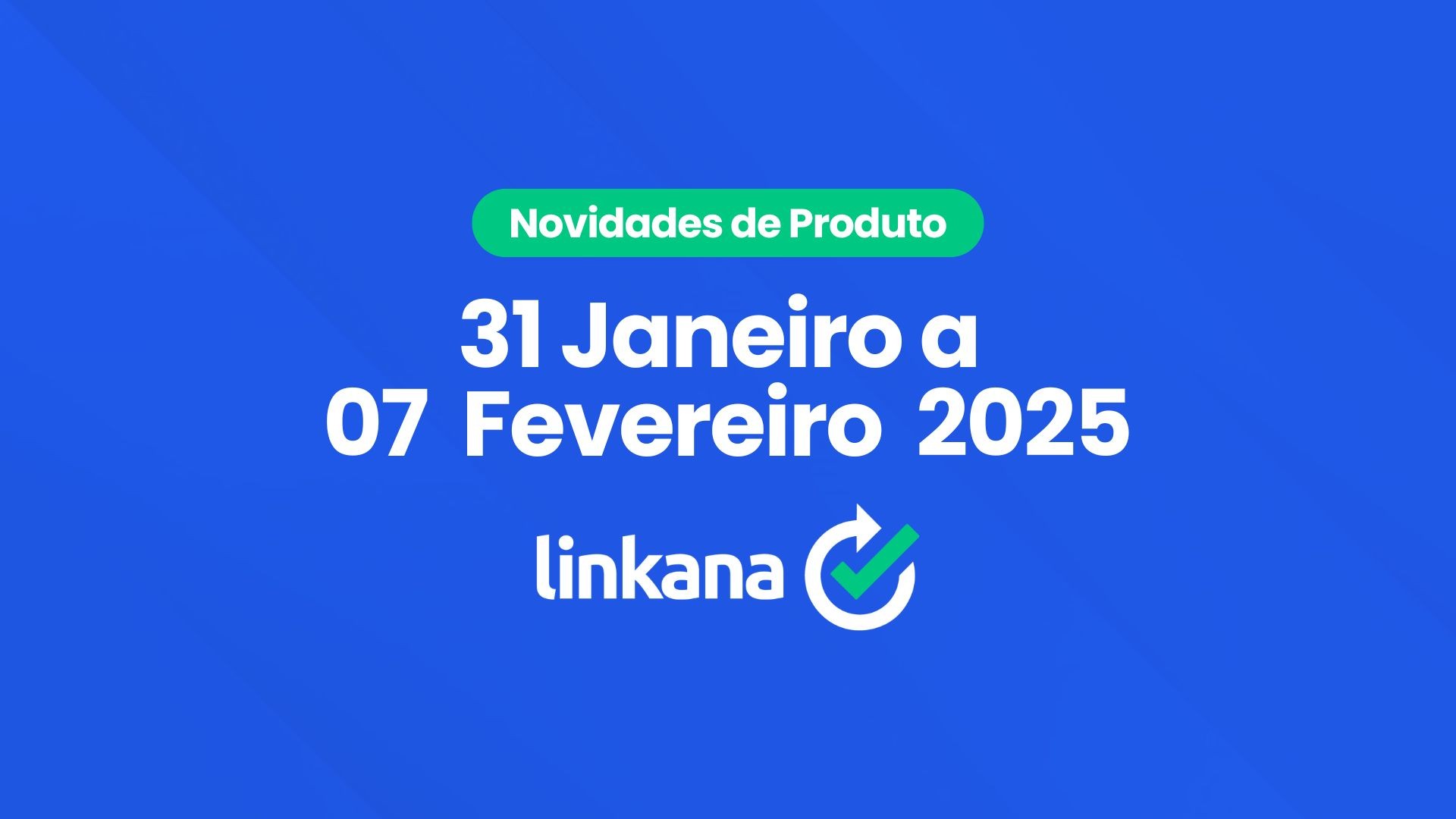 31 de Janeiro a 07 de Fevereiro de 2025